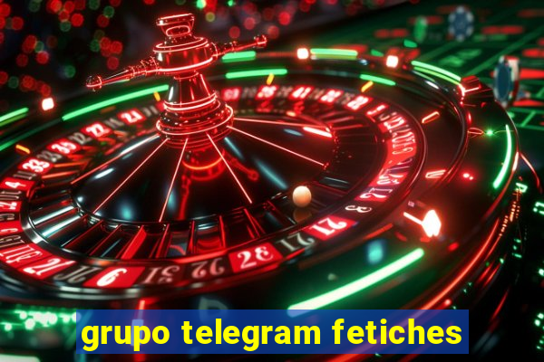 grupo telegram fetiches